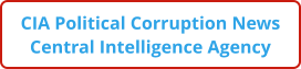 CIA Political Corruption News Central Intelligence Agency