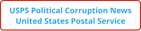 USPS Political Corruption News United States Postal Service