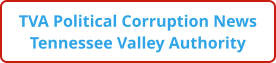 TVA Political Corruption News Tennessee Valley Authority