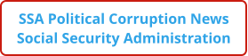 SSA Political Corruption News Social Security Administration